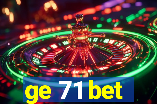 ge 71 bet